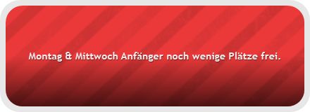 Montag & Mittwoch Anfänger noch wenige Plätze frei.